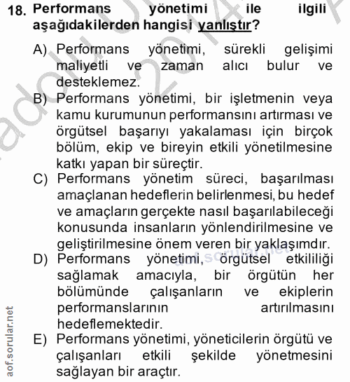 18. soru: Performans yönetimi ile ligili aşağıdakilerden hangisi yanlıştır? A) Performans yönetimi, sürekli gelişimi maliyetli…