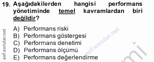 19. soru: Aşağıdakilerden hangisi performans yönetiminde temel kavramlardan biri değildir? A) Performans riski B) Performans gö…