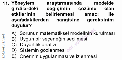 11. soru: Yöneylem araştırmasında modelde girdilerdeki değişimin çözüme olan etkilerinin belirlenmesi amacı ile aşağıdakilerden…