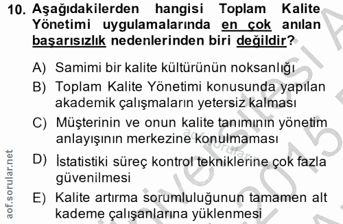 10. soru: Aşağıdakilerden hangisi Toplam Kalite Yönetimi uygulamalarında en cok anılan başarısızlık nedenlerinden biri değildir…