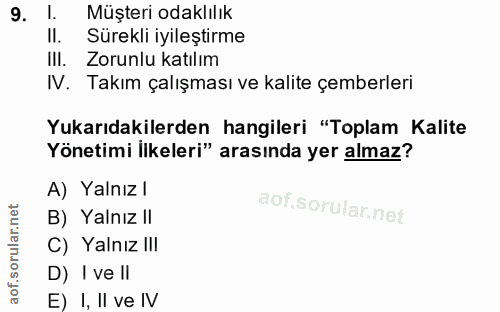 9. soru: l. Müşteri odaklılık II. Sürekli iyileştirme Ill. Zorunlu katılım IV. Takım çalışması ve kalite çemberleri Yukarıdaki…