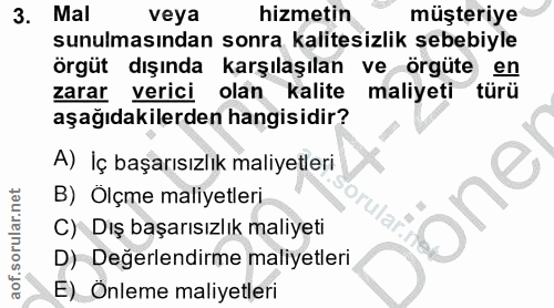 3. soru: Mal veya hizmetin müşteriye sunulmasından sonra kalitesizlik sebebiyle örgüt dışında karşılaşılan ve örgüte , en zara…