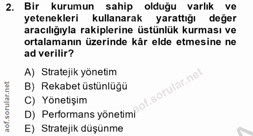 2. soru: Bir kurumun sahip olduğu varlık ve yetenekleri kullanarak yarattığı değer aracılığıyla rakiplerine üstünlük kurması v…