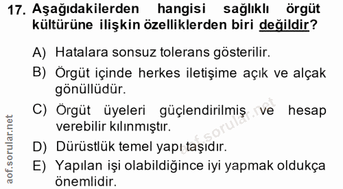 17. soru: Aşağıdakilerden hangisi sağlıklı örgüt kültürüne ilişkin özelliklerden biri değildir? A) Hatalara sonsuz tolerans gös…