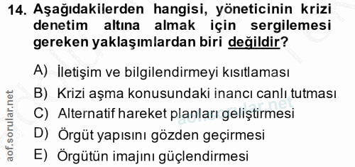 14. soru: Aşağıdakilerden hangisi, yöneticinin krizi denetim altına almak için sergilemesi gereken yaklaşımlardan biri değildir…