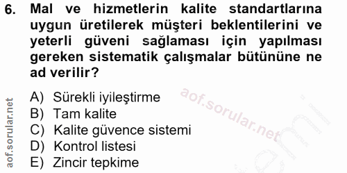 6. soru: Mal ve hizmetlerin kalite standartlarına uygun üretilerek müşteri beklentilerini ve yeterli güveni sağlaması için yap…