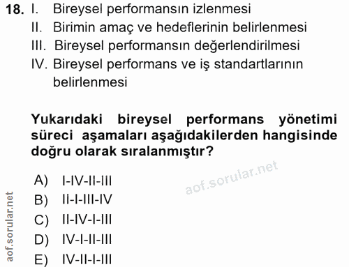18. soru: I. Bireysel performansın izlenmesi II. Birimin amaç ve hedeflerinin belirlenmesi IlI. Bireysel performansın değerlend…