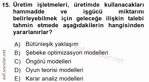 15. soru: Uretim işletmeleri, üretimde kullanacakları hammadde ve işgücü miktarını belirleyebilmek için geleceğe ilişkin talebi…