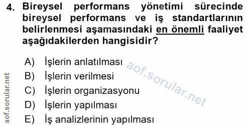 4. soru: Bireysel performans yönetimi sürecinde bireysel performans ve iş standartlarının belirlenmesi aşamasındaki en önemli…