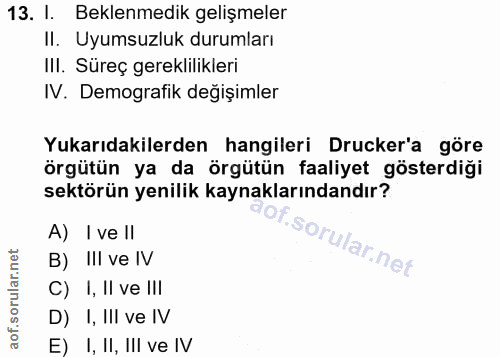 13. soru: I. Beklenmedik gelişmeler II. Uyumsuzluk durumları III. Süreç gereklilikleri IV. Demografik değişimler Yukarıdakilerd…