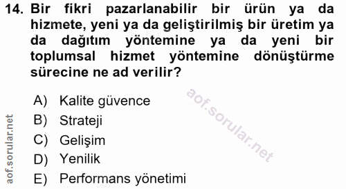14. soru: Bir fikri pazarlanabilir bir ürün ya da hizmete, yeni ya da geliştirilmiş bir üretim ya da dağıtım yöntemine ya da ye…