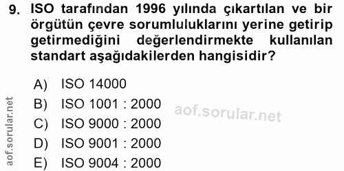 9. soru: ISO tarafından 1996 yılında çıkartılan ve bir örgütün çevre sorumluluklarını yerine getirip getirmediğini değerlendir…