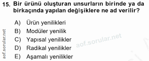 15. soru: Bir ürünü oluşturan unsurların birinde ya da birkaçında yapılan değişiklere ne ad verilir? A) Ürün yenilikleri B) Mod…