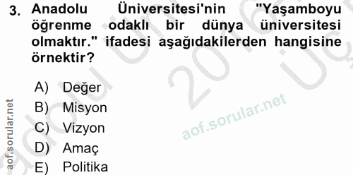 3. soru: Anadolu Üniversitesi'nin "Yaşamboyu öğrenme odaklı bir dünya üniversitesi olmaktır." ifadesi aşağıdakilerden hangisin…