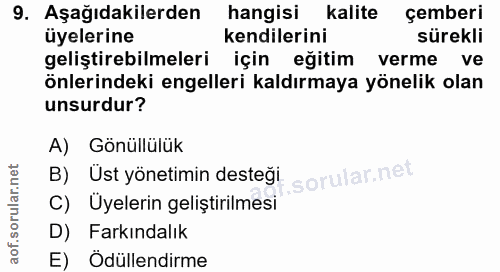 9. soru: Aşağıdakilerden hangisi Kalite çemberi üyelerine kendilerini sürekli geliştirebilmeleri için egitim verme ve önlerind…