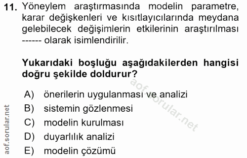 11. soru: Yöneylem araştırmasında modelin parametre, karar değişkenleri ve kısıtlayıcılarında meydana gelebilecek değişimlerin…