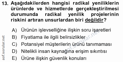 13. soru: Aşağıdakilerden hangisi radikal yeniliklerin ürünlerde ve hizmetlerde gerçekleştirilmesi durumunda radikal yenilik pr…