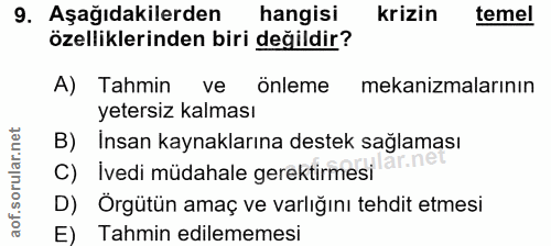 9. soru: Aşağıdakilerden hangisi krizin temel özelliklerinden biri değildir? A) Tahmin ve önleme mekanizmalarının yetersiz kal…