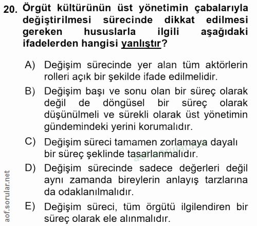 20. soru: Örgüt kültürünün üst yönetimin çabalarıyla değiştirilmesi sürecinde dikkat edilmesi gereken hususlarla ilgili aşağıda…