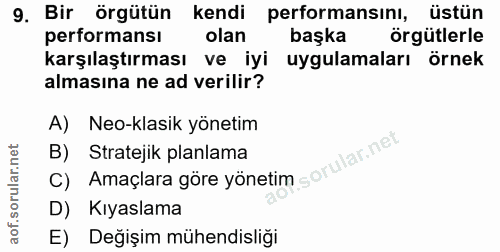 9. soru: Bir örgütün kendi performansını, üstün performansı olan başka örgütlerle karşılaştırması ve iyi uygulamaları örnek al…