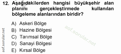 12. soru: Aşağıdakilerden hangisi büyükşehir alan planını gerçekleştirmede kullanılan bölgeleme alanlarından biridir? A) Askeri…