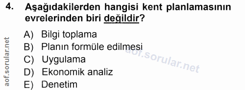 4. soru: Aşağıdakilerden hangisi kent planlamasının evrelerinden biri değildir? A) Bilgi toplama B) Planın formüle edilmesi C)…