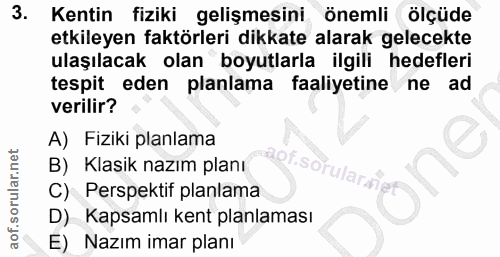 3. soru: Kentin fiziki gelişmesini önemli ölçüde etkileyen faktörleri dikkate alarak gelecekte ulaşılacak olan boyutlarla ilgi…