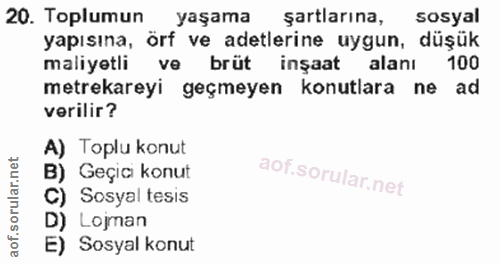 20. soru: Toplumun yaşama şartlarına, sosyal yapısına, örf ve adetlerine uygun, düşük maliyetli ve brüt inşaat alanı 100 metrek…