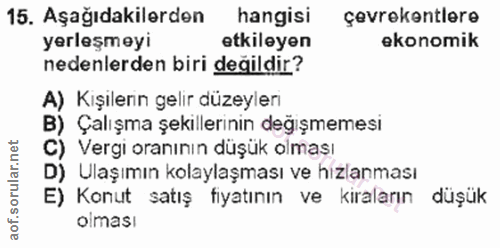 15. soru: Aşağıdakilerden hangisi çevrekentlere yerleşmeyi etkileyen ekonomik nedenlerden biri değildir? A) Kışılerın gelir düz…