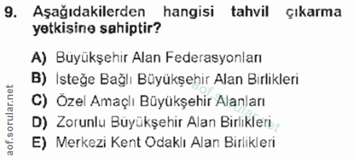 9. soru: Aşağıdakilerden _hangisi tahvil çıkarma yetkisine sahiptir? A) Büyükşehir Alan Federasyonlan B) Isteğe Bağlı Büyükşeh…