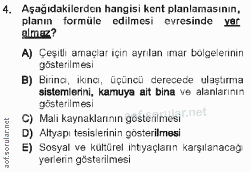 4. soru: Aşağıdakilerden hangisi kent planlamasının, planın formüle edilmesi evresinde yer almaz? A) Çeşitli amaçlar için ayrı…
