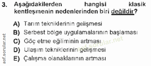 3. soru: Aşağıdakilerden hangisi klasik kentleşmenin nedenlerinden biri değildir? A) Tarım tekniklerinin gelişmesi B) Serbest…