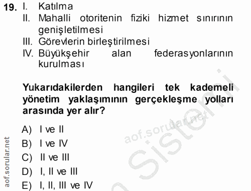 19. soru: 1. Katılma Il. Mahalli otoritenin fiziki hizmet sınırının genişletilmesi III. Görevlerin birleştirilmesi IV. Büyükşeh…