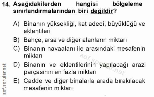 14. soru: Aşağıdakilerden hangisi bölgeleme sınırlandırmalarından biri değildir? A) Binanın yüksekliği, kat adedi, büyüklüğü ve…