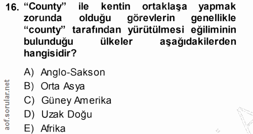 16. soru: "County" ile kentin ortaklaşa yapmak olduğu görevlerin genellikle "county" tarafından yürütülmesi eğiliminin bulunduğ…