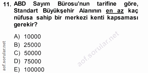11. soru: ABD Sayım Bürosu'nun tarifine göre, Standart Büyükşehir Alanının en az kaç nüfusa sahip bir merkezi kenti kapsaması g…