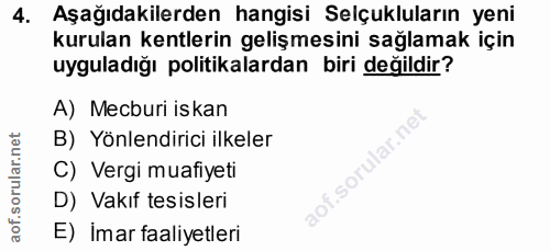 4. soru: Aşağıdakilerden hangisi Selçukluların yeni kurulan kentlerin gelişmesini sağlamak için uyguladığı politikalardan biri…