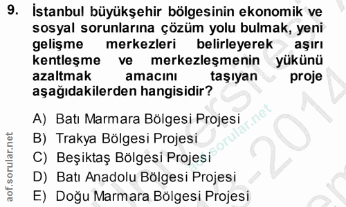 9. soru: İstanbul büyükşehir bölgesinin ekonomik ve sosyal sorunlarına çözüm yolu bulmak, yeni gelişme merkezleri belirleyerek…