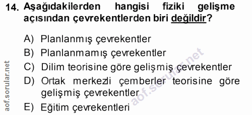 14. soru: Aşağıdakilerden hangisi fiziki gelişme açısından çevrekentlerden biri değildir? A) Planlanmış çevrekentler B) Planlan…