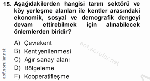 15. soru: Aşağıdakilerden hangisi tarım sektörü ve köy yerleşme alanları ile kentler arasındaki ekonomik, sosyal ve demografik…