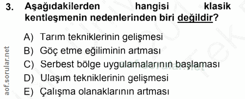 3. soru: Aşağıdakilerden hangisi klasik kentleşmenin nedenlerinden biri değildir? A) Tarım tekniklerinin gelişmesi B) Göç etme…