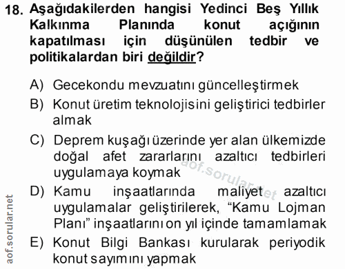 18. soru: Aşağıdakilerden hangisi Yedinci Beş Yıllık Kalkınma Planında konut açığının kapatılması için düşünülen tedbir ve poli…