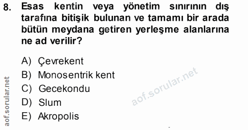 8. soru: Esas kentin veya yönetim sınırının dış tarafına bitişik bulunan ve tamamı bir arada bütün meydana getiren yerleşme al…