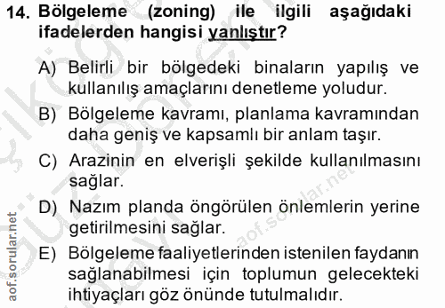 14. soru: Bölgeleme (zoning) ile ilgili aşağıdaki ifadelerden hangisi yanlıştır? A) Belirli bir bölgedeki binaların yapılış ve…