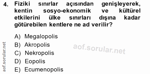 4. soru: Fiziki sinirlar açısından genişleyerek, kentin sosyo-ekonomik ve kültürel etkilerini ülke sinırları dışına kadar götü…