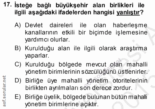 17. soru: İsteğe bağlı büyükşehir alan birlikleri ile ilgili aşağıdaki ifadelerden hangisi yanlıştır? A) Devlet daireleri ile o…