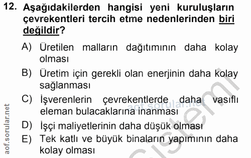 12. soru: Aşağıdakilerden hangisi yeni kuruluşların çevrekentleri tercih etme nedenlerinden biri değildir? A) Üretilen malların…