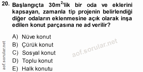 20. soru: Başlangıçta 30m?'lik bir oda ve eklerini kapsayan, zamanla tip projenin belirlendiği diğer odaların eklenmesine açık…