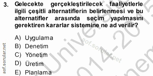 3. soru: Gelecekte gerçekleştirilecek faaliyetlerle ilgili çeşitli alternatiflerin belirlenmesi ve bu alternatifler arasında s…