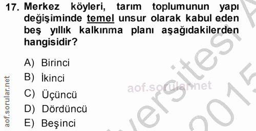 17. soru: Merkez köyleri, tarım toplumunun yapı değişiminde temel unsur olarak kabul eden beş yıllık kalkınma planı aşağıdakile…